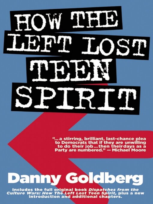 Title details for How the Left Lost Teen Spirit by Danny Goldberg - Available